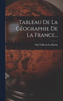 Tableau De La Géographie De La France..., Inbunden