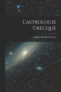 bokomslag L'astrologie grecque