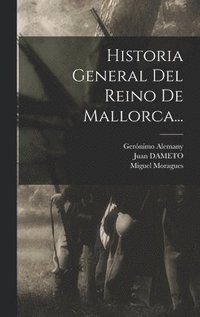 bokomslag Historia General Del Reino De Mallorca...
