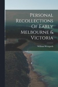 bokomslag Personal Recollections Of Early Melbourne & Victoria