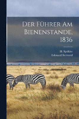 Der Fhrer am Bienenstande, 1836 1