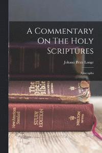 bokomslag A Commentary On The Holy Scriptures