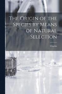 bokomslag Origin of the Species by Means of Natural Selection