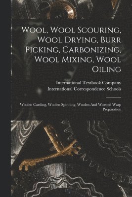 bokomslag Wool, Wool Scouring, Wool Drying, Burr Picking, Carbonizing, Wool Mixing, Wool Oiling