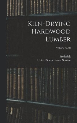 Kiln-drying Hardwood Lumber; Volume no.48 1