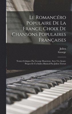 Le romancro populaire de la France; choix de chansons populaires franaises 1