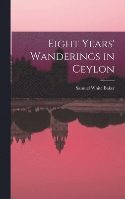 Eight Years' Wanderings in Ceylon 1