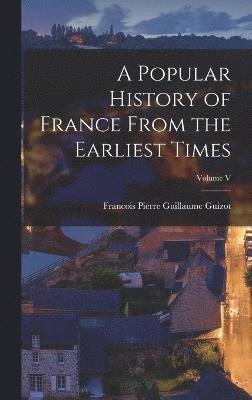 Popular History of France From the Earliest Times; Volume V