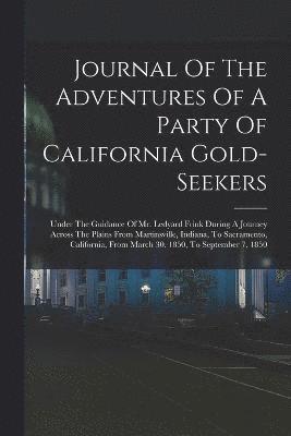 bokomslag Journal Of The Adventures Of A Party Of California Gold-seekers