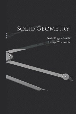 George Wentworth, David Eugene Smith - Solid Geometry, Häftad