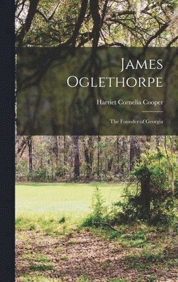 bokomslag James Oglethorpe