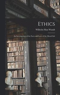 bokomslag Ethics: An Investigation of the Facts and Laws of the Moral Life