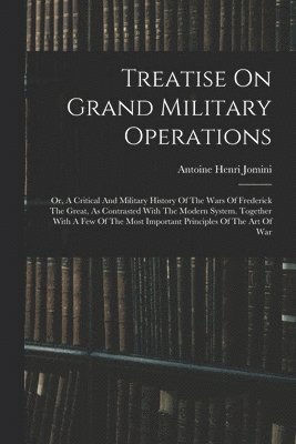 bokomslag Treatise On Grand Military Operations