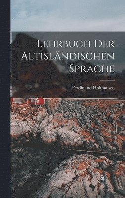 Lehrbuch der Altisländischen Sprache