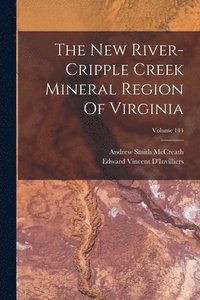 bokomslag New River-cripple Creek Mineral Region Of Virginia; Volume 144