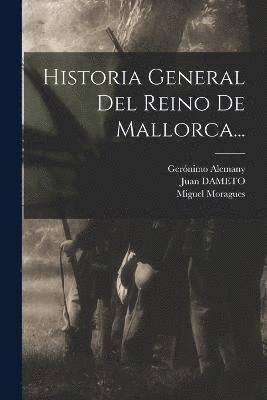 Historia General Del Reino De Mallorca... 1