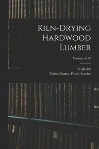 bokomslag Kiln-drying Hardwood Lumber; Volume no.48