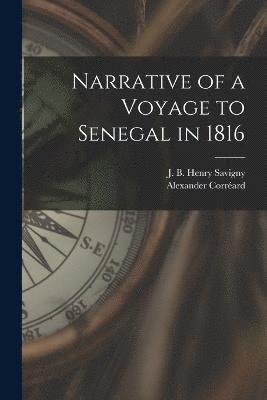 J B Henry Savigny, Alexander Corréard, J. B. Henry Savigny - Narrative of a Voyage to Senegal in 1816, Häftad