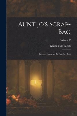 Aunt Jo's Scrap-Bag 1