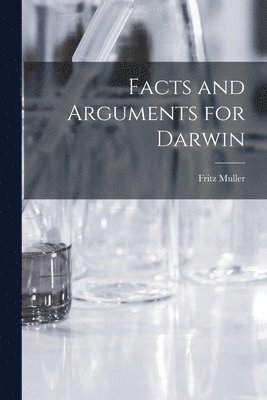 Facts and Arguments for Darwin 1