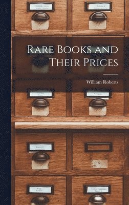 William Roberts - Rare Books and Their Prices, Inbunden