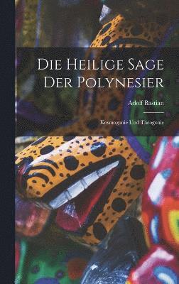Adolf Bastian - Die Heilige Sage der Polynesier, Inbunden