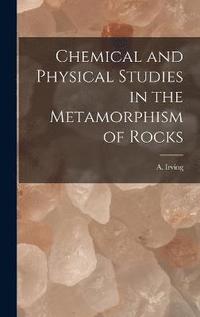 bokomslag Chemical and Physical Studies in the Metamorphism of Rocks