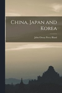 bokomslag China, Japan and Korea