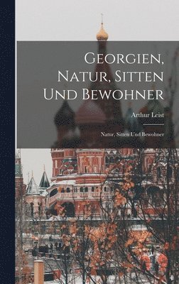 bokomslag Georgien, Natur, Sitten und Bewohner