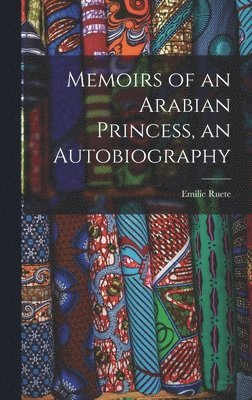 Memoirs of an Arabian Princess, an Autobiography