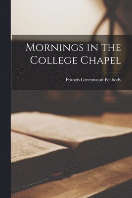 Mornings in the College Chapel 1