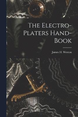 The Electro-Platers Hand-Book 1