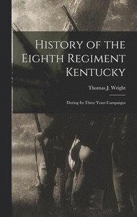 bokomslag History of the Eighth Regiment Kentucky