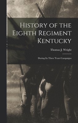 History of the Eighth Regiment Kentucky 1