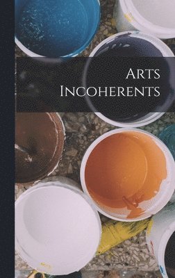 bokomslag Arts Incoherents