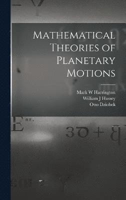 Mathematical Theories of Planetary Motions 1