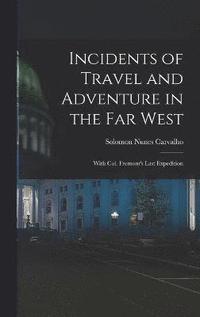 bokomslag Incidents of Travel and Adventure in the Far West; With Col. Fremont's Last Expedition