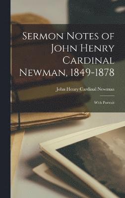 Sermon Notes of John Henry Cardinal Newman, 1849-1878 1