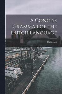 bokomslag A Concise Grammar of the Dutch Language