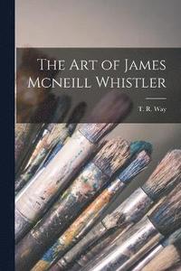 bokomslag The Art of James Mcneill Whistler