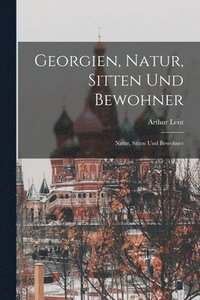 bokomslag Georgien, Natur, Sitten und Bewohner