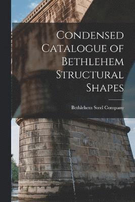 Condensed Catalogue of Bethlehem Structural Shapes 1