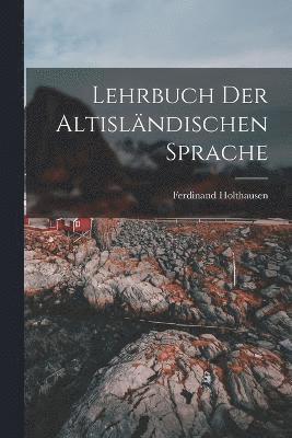 Lehrbuch der Altisländischen Sprache