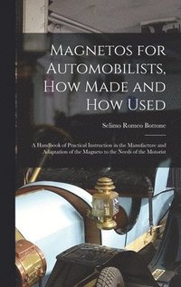 bokomslag Magnetos for Automobilists, How Made and How Used