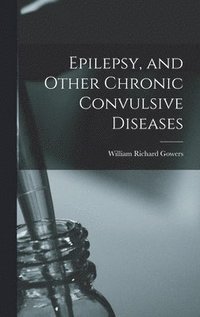 bokomslag Epilepsy, and Other Chronic Convulsive Diseases