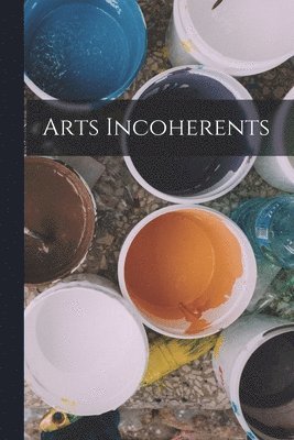 bokomslag Arts Incoherents
