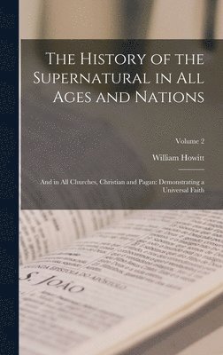 bokomslag The History of the Supernatural in All Ages and Nations