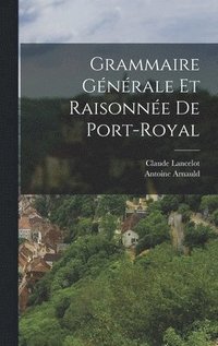 bokomslag Grammaire Gnrale Et Raisonne De Port-Royal