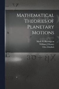 bokomslag Mathematical Theories of Planetary Motions