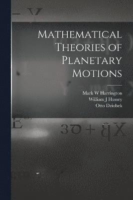 Mathematical Theories of Planetary Motions 1